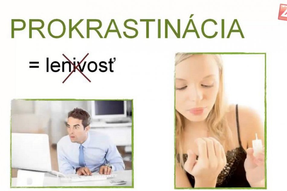 Čo môžeš urobiť dnes, odlož radšej na zajtra! Nie sme leniví, je to diagnóza